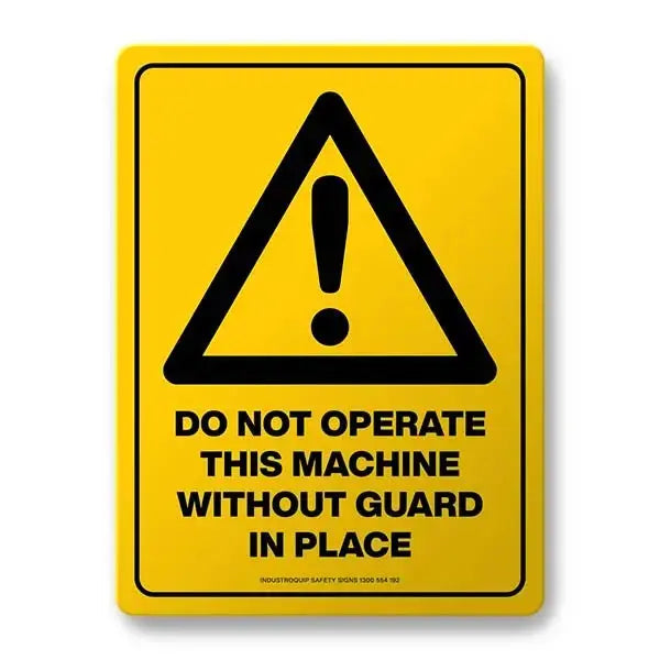 Hazard Sign - Do Not Operate This Machine Without Guard in Place | AS/NZS 1319 Safety Signs | Industro Australia