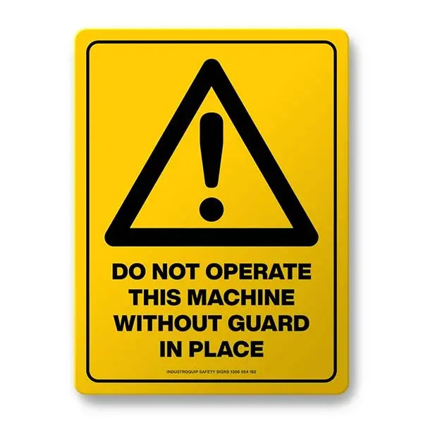 Hazard Sign - Do Not Operate This Machine Without Guard in Place Industroquip