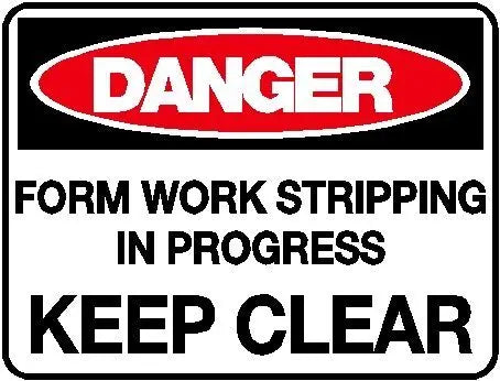 Danger Sign - Form Work Stripping in Progress Keep Clear Industroquip