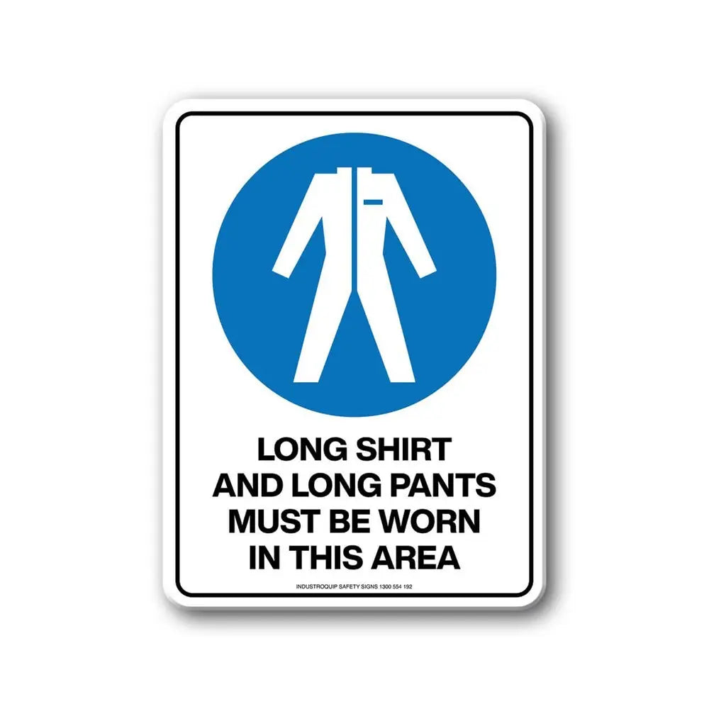 Mandatory Sign - Long Shirt & Long Pants Must Be Worn In This Area Industro