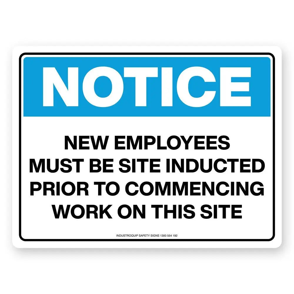 Notice Sign - New Employees Must Be Site Inducted Prior To Commencing Work On This Site Industroquip