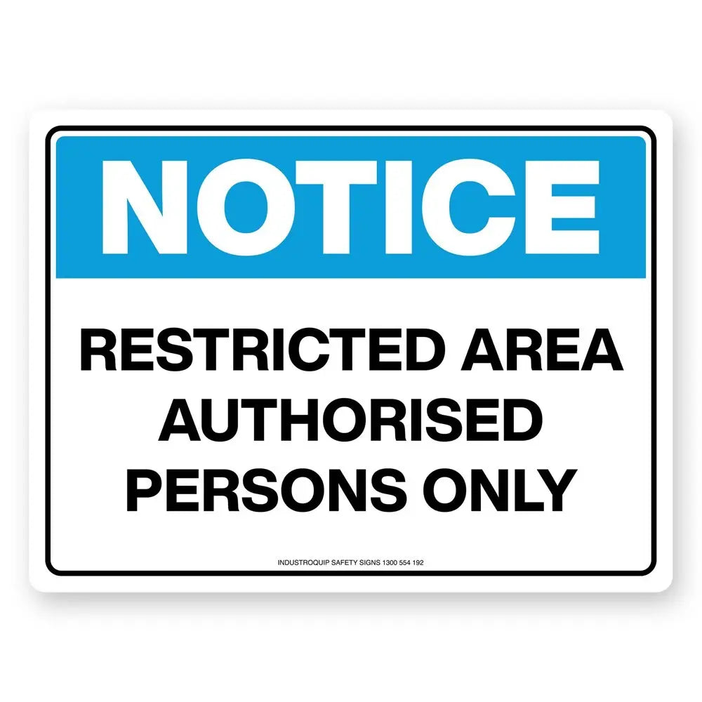 Notice Sign - Restricted Area Authorised Persons Only Industroquip