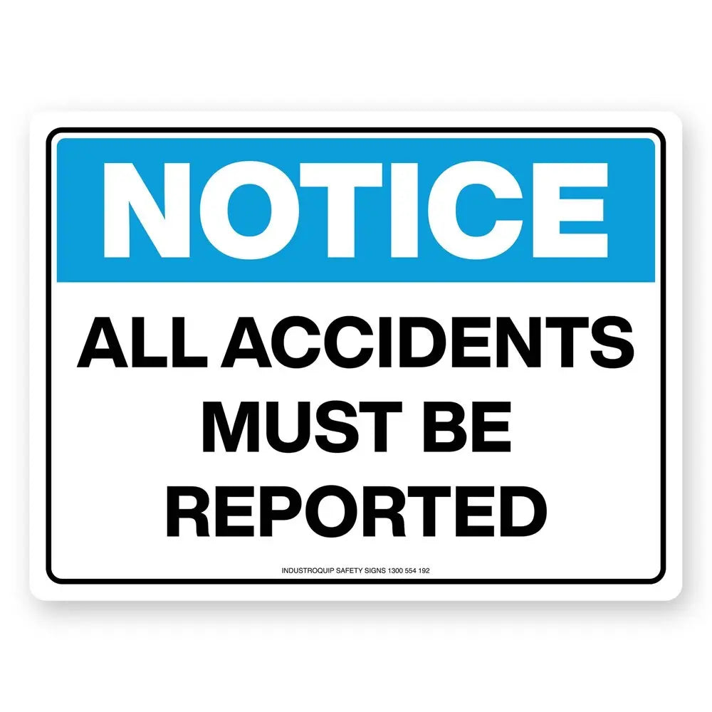 Notice Sign - All Accidents Must Be Reported Industroquip