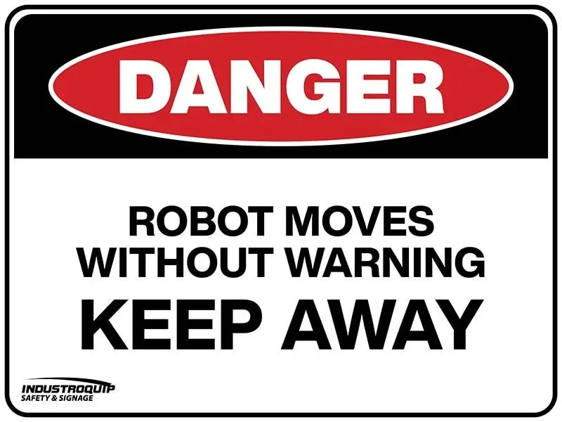 Danger Sign - Robot Moves Without Warning Keep Away Industroquip