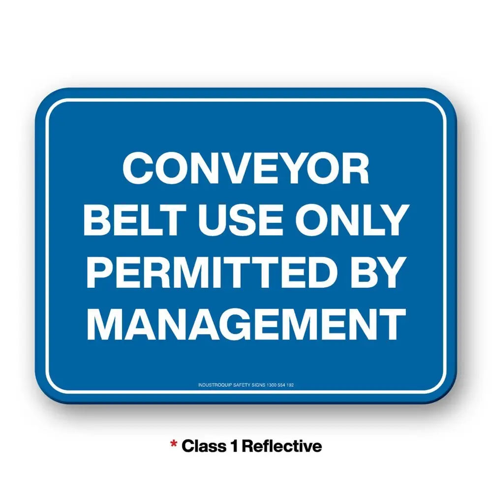 Mining SIgn - Conveyor Belt Use Only Permitted By Management Industroquip