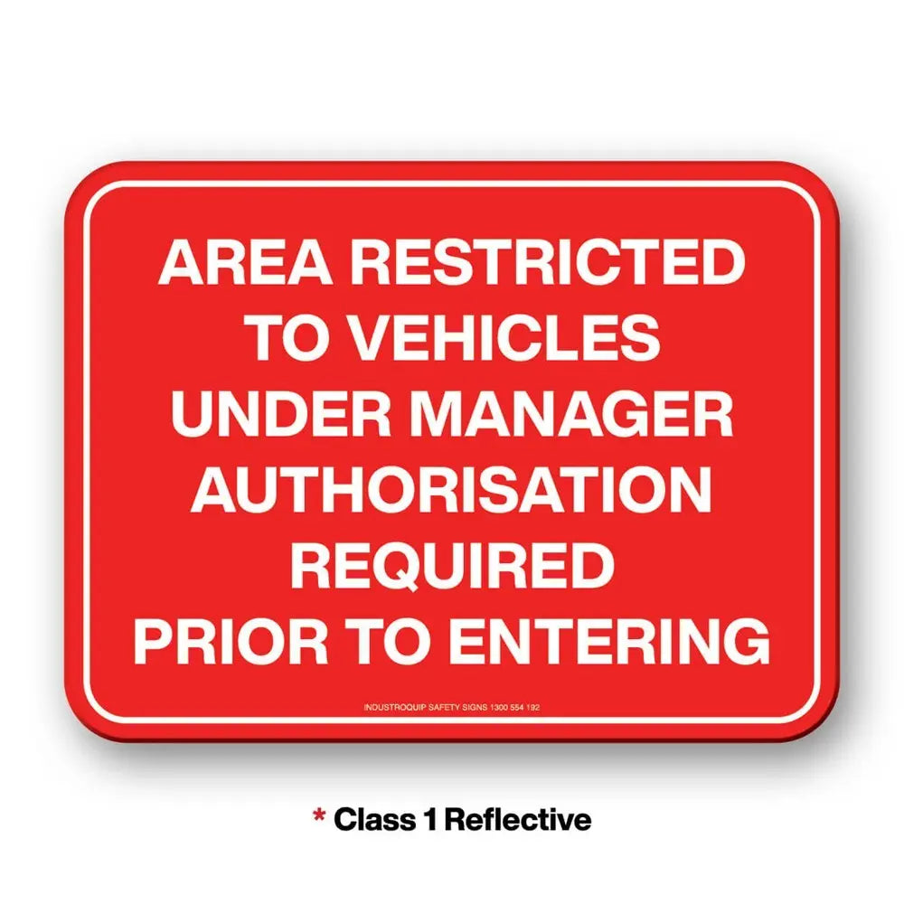 Mining Sign - Area Restricted To Vehicles Under Manager Authorisation Required Prior to Entering Industroquip