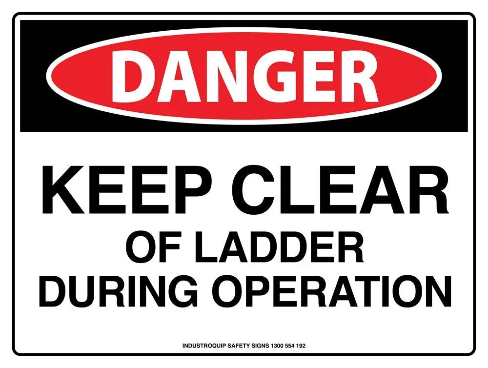 Danger Sign - Keep Clear of Ladder During Operation Industro