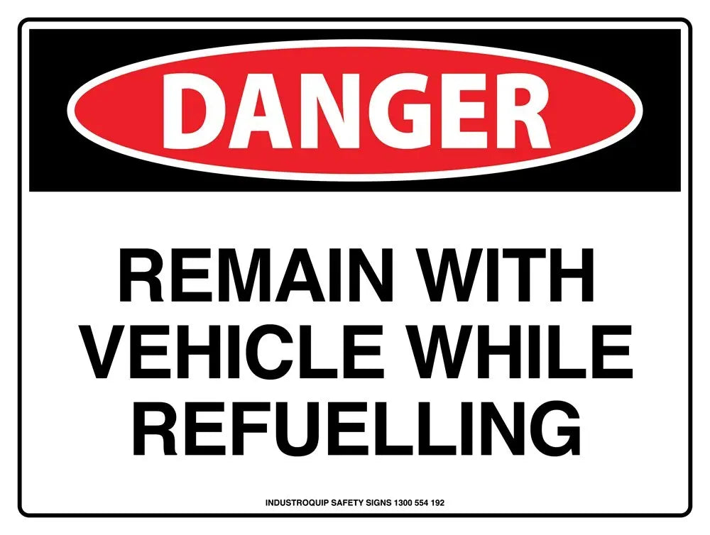 Danger Sign - Remain With Vehicle While Refueling Industro
