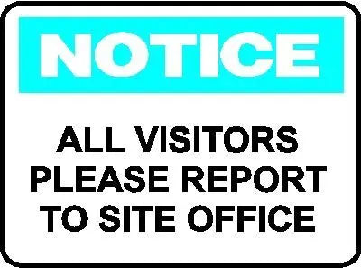 Notice Sign - All Visitors Please Report To Site Office Industroquip