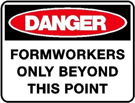 Danger Sign - Formworkers Only Beyond This Point Industroquip