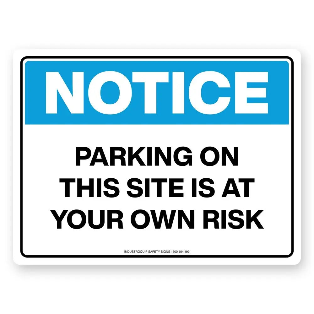 Notice Sign - Parking On This Site Is At Your Own Risk Industroquip