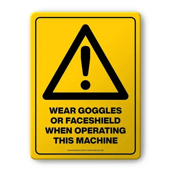 Warning Sign - Wear Goggles or Face Shield When Operating This Machine Industroquip