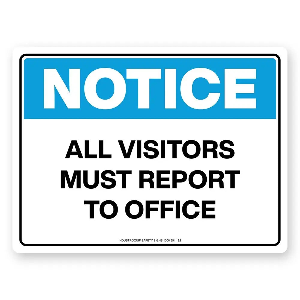 Notice Sign - All Visitors Must Report To Office Industroquip