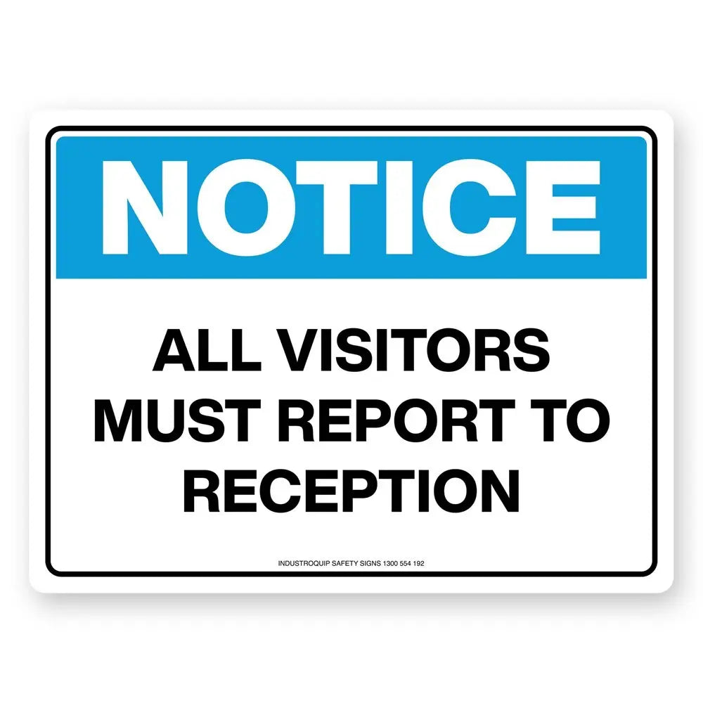 Notice Sign - All Visitors Must Report To Reception Industroquip