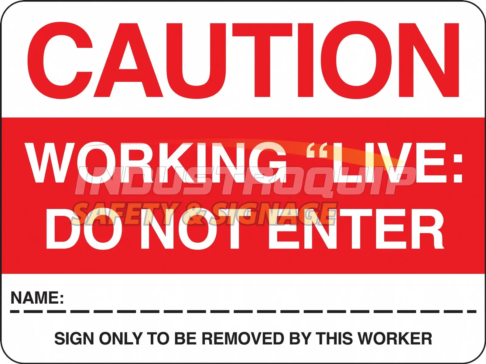 Caution Working Live Do Not Enter Safety Sign Industroquip