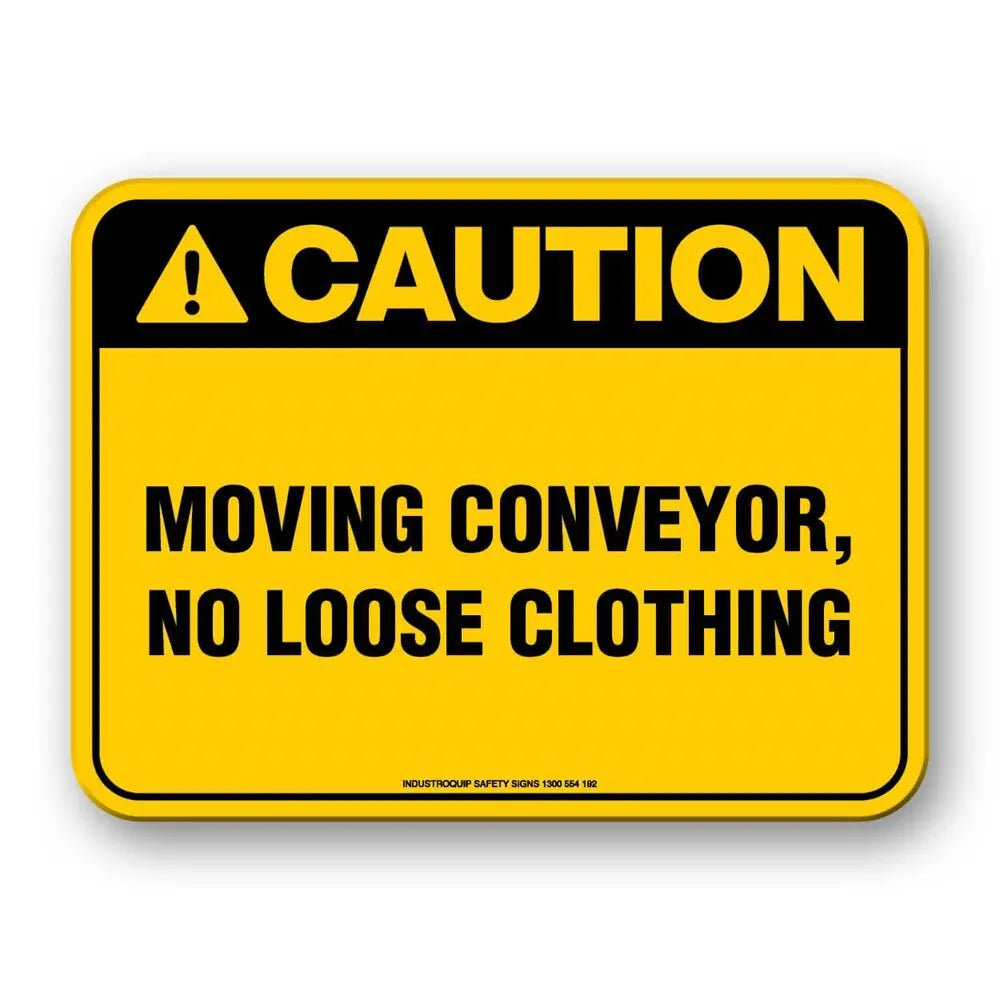 Caution Sign - Moving Conveyor No Loose Clothing Industroquip
