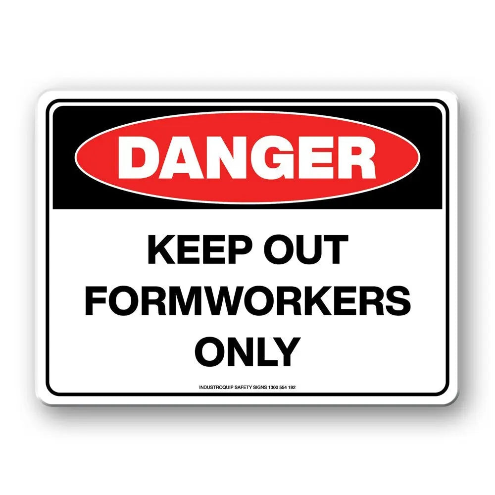 Danger Sign - Keep Out Formworkers Only Industroquip