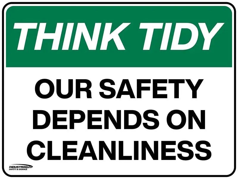 Think Tidy Sign - Our Safety Depends On Cleanliness Industroquip