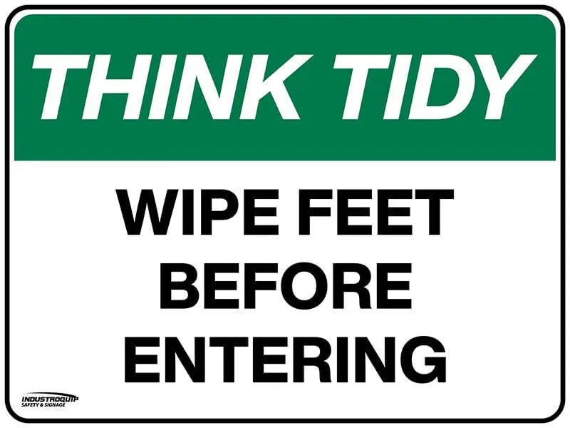 Think Tidy Sign - Wipe Feet Before Entering Industroquip