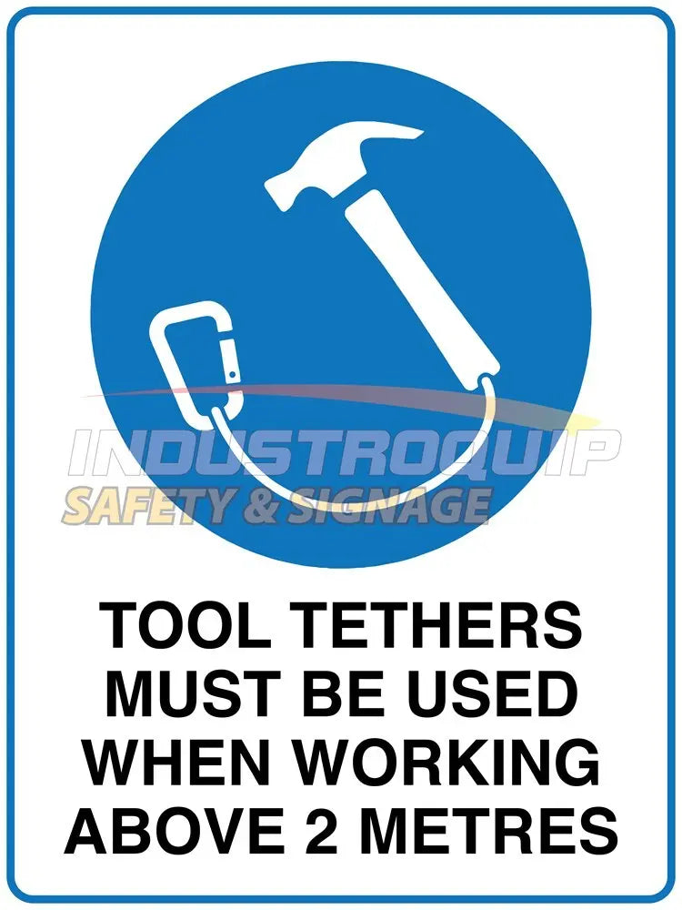 Tool Tethers Must Be Used Safety Sign Industroquip