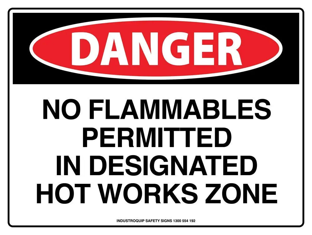 Danger Sign - No Flammables Permitted In Designated Hot Works Zone Industro