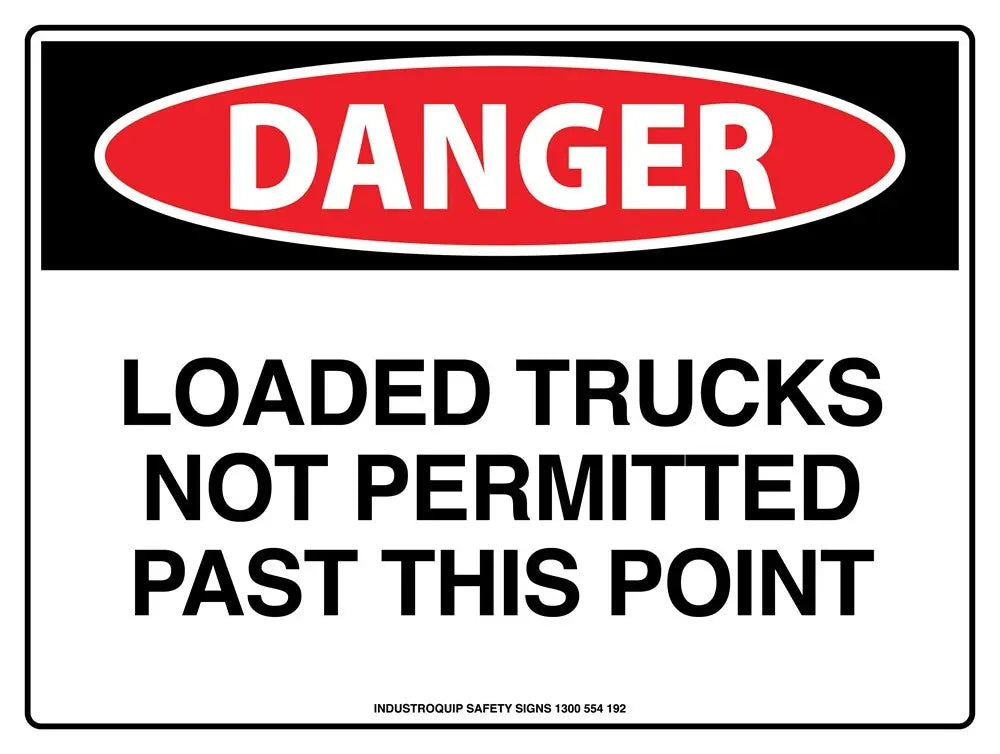 Danger Sign - Loaded Trucks Not Permitted Past This Point Industro
