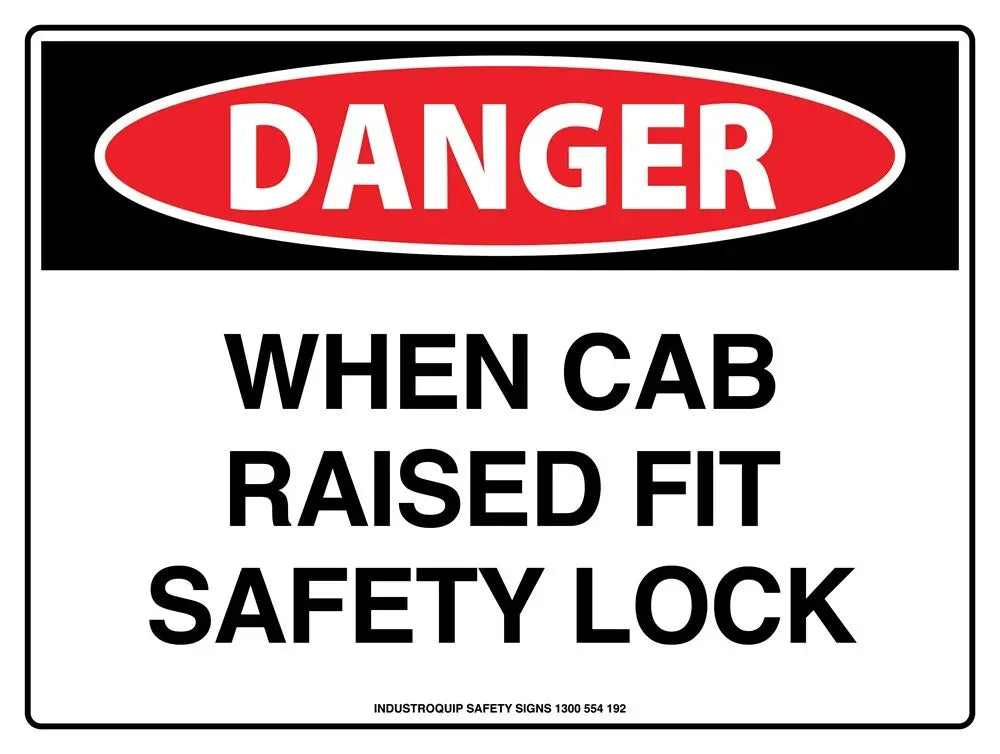 Danger Sign - When Cab Raised Fit Safety Lock Industro