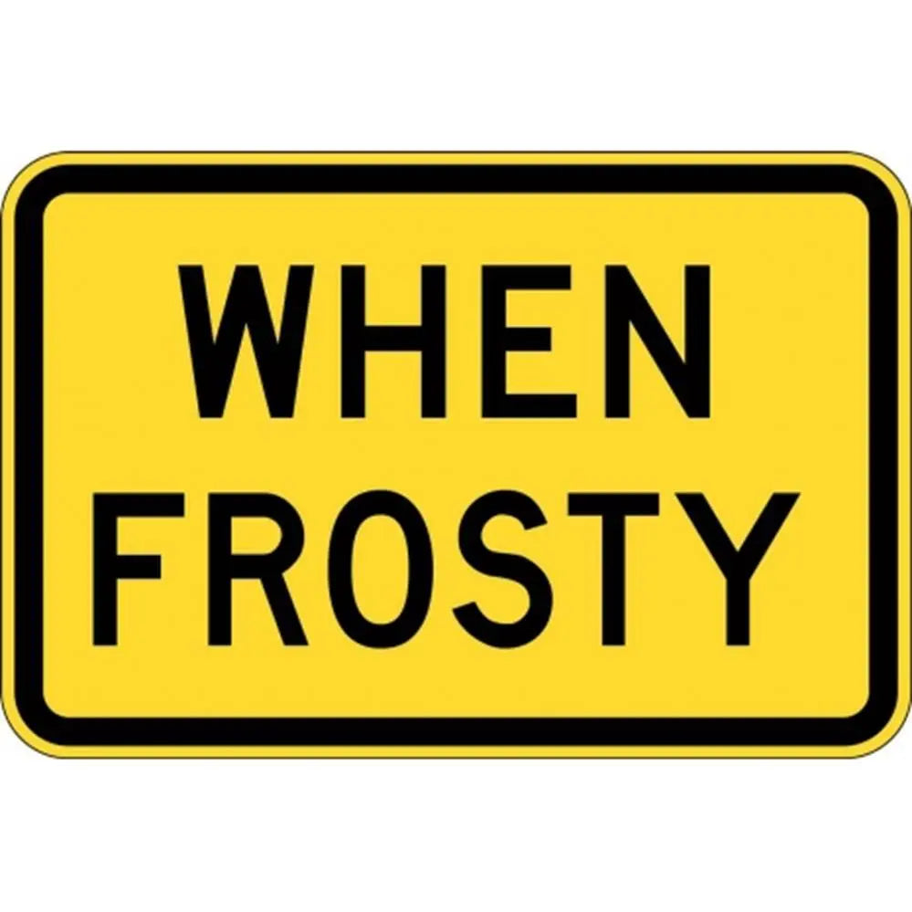W8-8A When Frosty Sign- Class 1 Reflective - 600mm x 400mm Industroquip