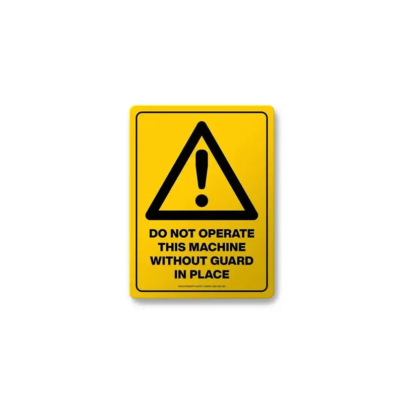 Hazard Sign - Do Not Operate This Machine Without Guard in Place Industroquip