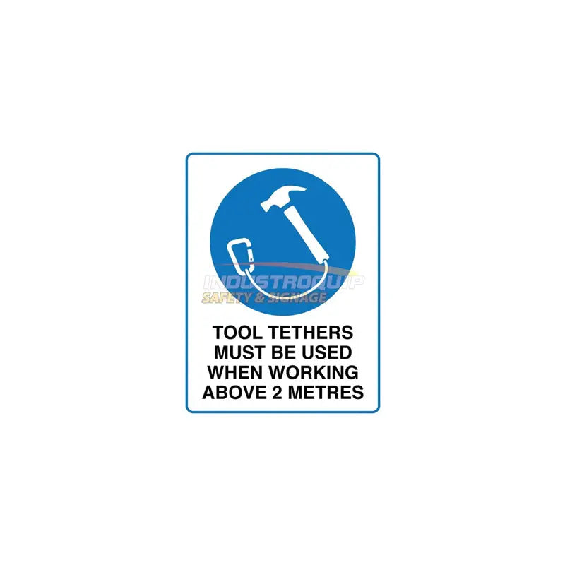 Tool Tethers Must Be Used Safety Sign Industroquip